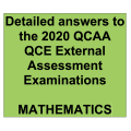 2020 QCAA QCE Mathematics External Assessment Examinations - Detailed Answers 2020 QCAA QCE Mathematics External Assessment Examinations - Detailed Answers