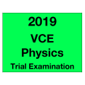 2019 Kilbaha VCE Physics Trial Examination
