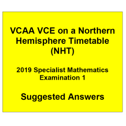 Detailed answers 2019 VCAA VCE NHT Specialist Mathematics Examination 1