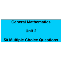 Multiple choice questions - General Mathematics Unit 2