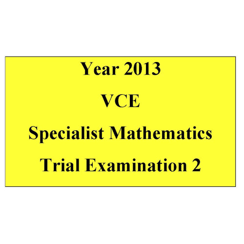 specialist exam math vcaa Specialist Mathematics 2 VCE Exam Trial 2013